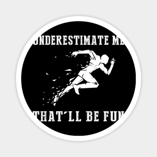 Run Wild with Laughter! Running Underestimate Me Tee - Embrace the Humorous Fitness Journey! Magnet